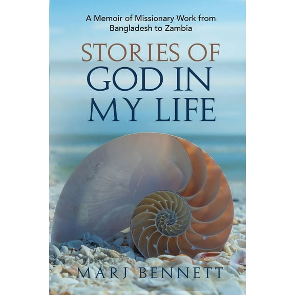 Stories of God in My Life: A Memoir of Missionary Work from Bangladesh to Zambia, (Paperback)