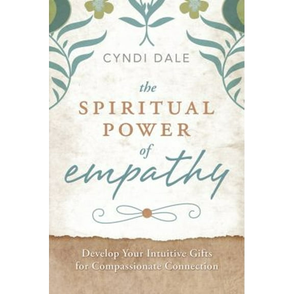 Pre-Owned The Spiritual Power of Empathy: Develop Your Intuitive Gifts for Compassionate Connection (Paperback) 0738737992 9780738737997