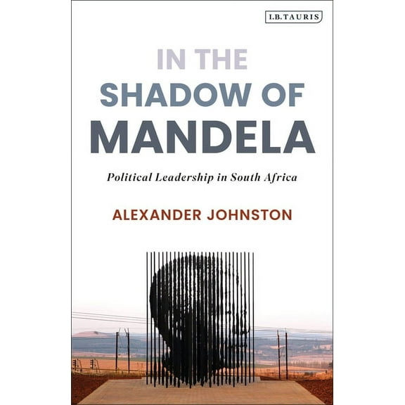 In the Shadow of Mandela: Political Leadership in South Africa, (Paperback)