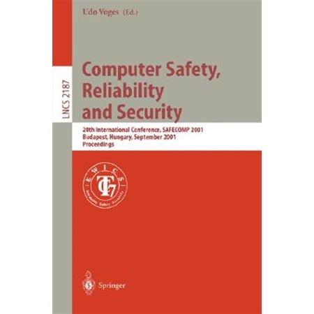 Pre-Owned Lecture Notes in Computer Science: Computer Safety Reliability and Security: 20th International Conference Safecomp 2001 Budapest Hungary September 26-28 2001 Proceedings (Paperback)