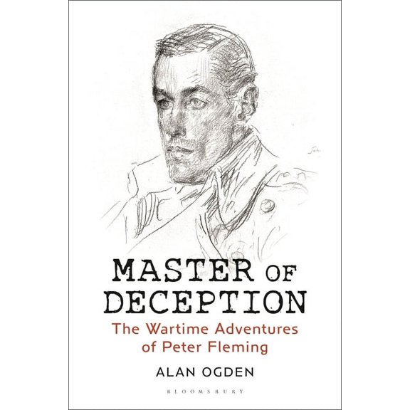 Master of Deception: The Wartime Adventures of Peter Fleming, (Paperback)