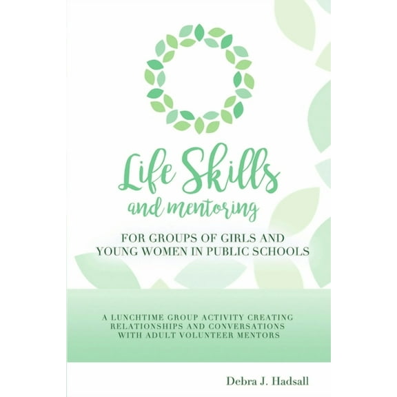 Life Skills and Mentoring for Groups of Girls and Young Women in Public Schools, (Paperback)