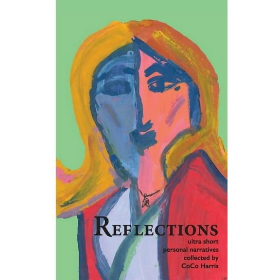 Reflections: Ultra Short Personal Narratives (Paperback)