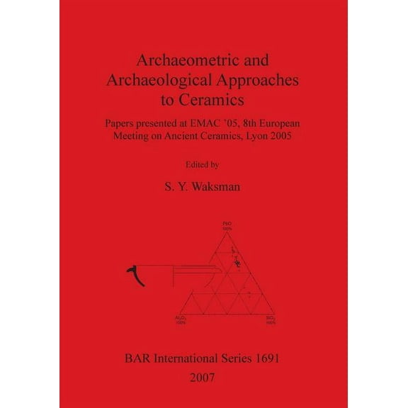 BAR International: Archaeometric and Archaeological Approaches to Ceramics (Paperback)