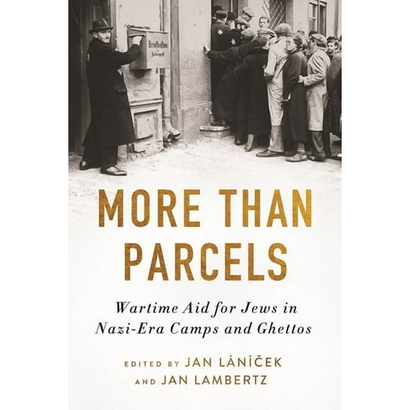 More Than Parcels: Wartime Aid for Jews in Nazi-Era Camps and Ghettos, (Paperback)