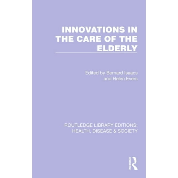 Routledge Library Editions: Health, Dise Innovations in the Care of the Elderly, (Paperback)