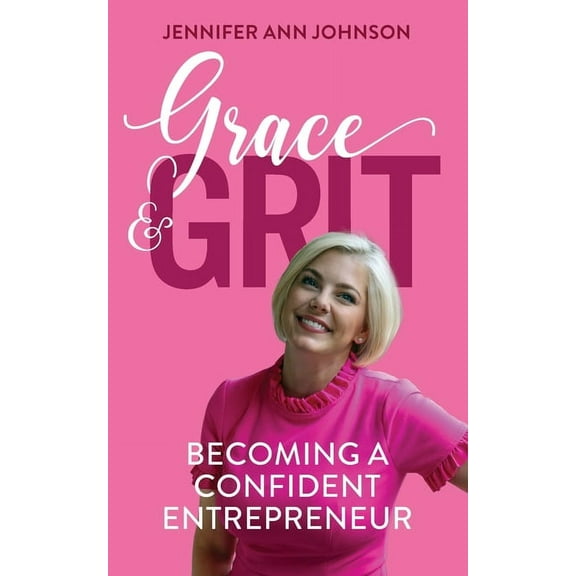 Grace & Grit: Becoming a Confident Entrepreneur, (Paperback)