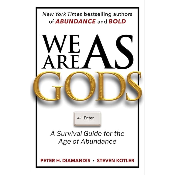 Exponential Technology We Are as Gods: A Survival Guide for the Age of Abundance, (Hardcover)