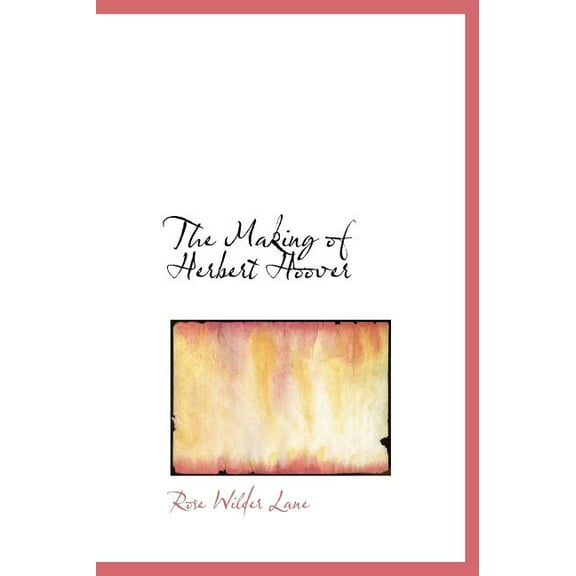 The Making of Herbert Hoover (Hardcover)