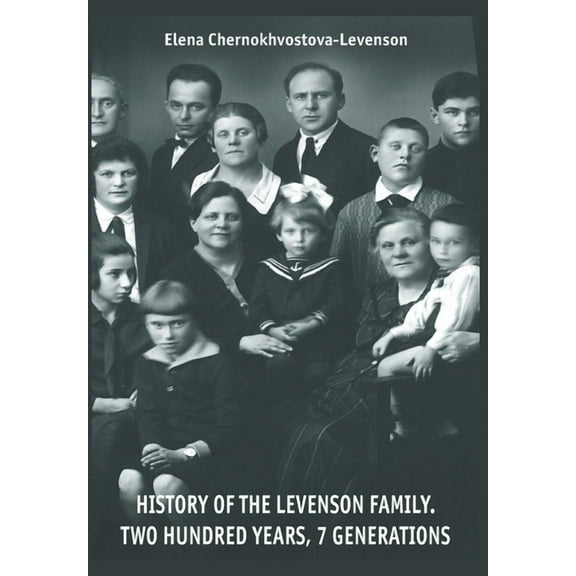 History Of The Levenson Family.: Two Hundred Years, 7 Generations, (Hardcover)