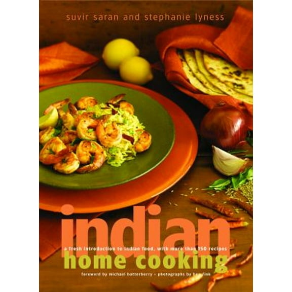 Pre-Owned Indian Home Cooking: A Fresh Introduction to Indian Food, with More Than 150 Recipes: A (Hardcover 9780609611012) by Suvir Saran, Stephanie Lyness