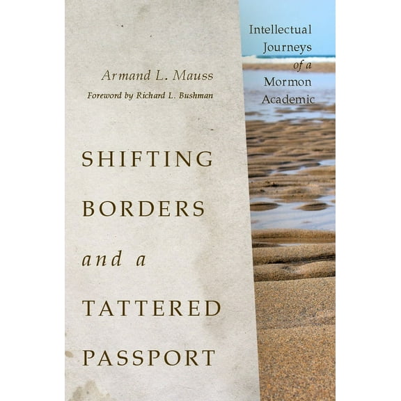 Shifting Borders and a Tattered Passport : Intellectual Journeys of a Mormon Academic (Hardcover)