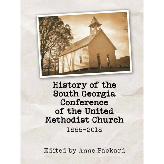 History of the South Georgia Conference of the United Methodist Church: 1866-2018, (Paperback)