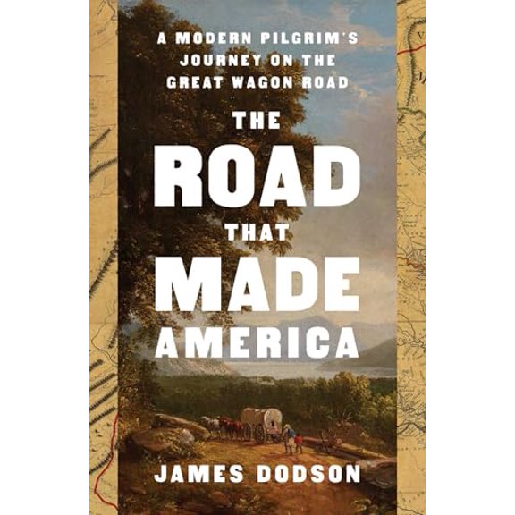 Pre-Owned The Road That Made America: A Modern Pilgrim's Journey on the Great Wagon Road (Hardcover) by James Dodson