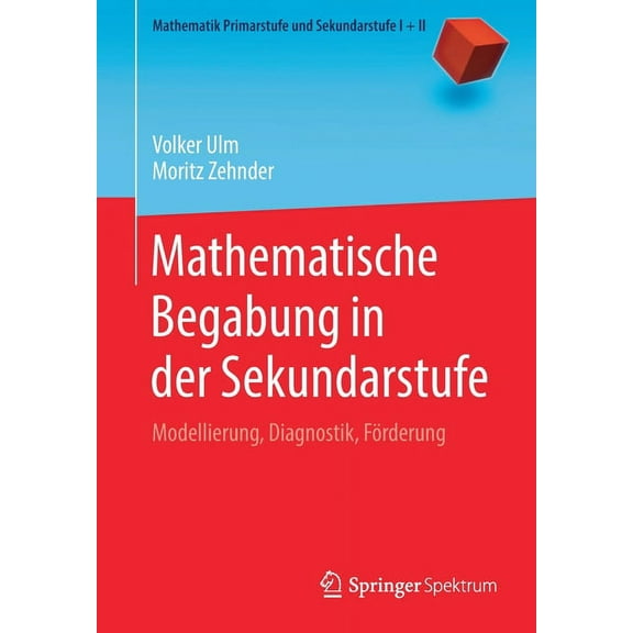 Mathematik Primarstufe Und Sekundarstufe Mathematische Begabung in Der Sekundarstufe: Modellierung, Diagnostik, Förderung, (Paperback)