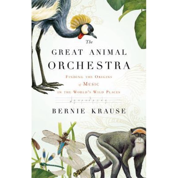 Pre-Owned The Great Animal Orchestra: Finding the Origins of Music in the World's Wild Places
