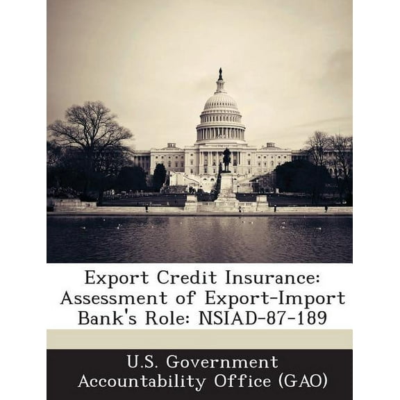 Export Credit Insurance : Assessment of Export-Import Bank's Role: Nsiad-87-189 (Paperback)