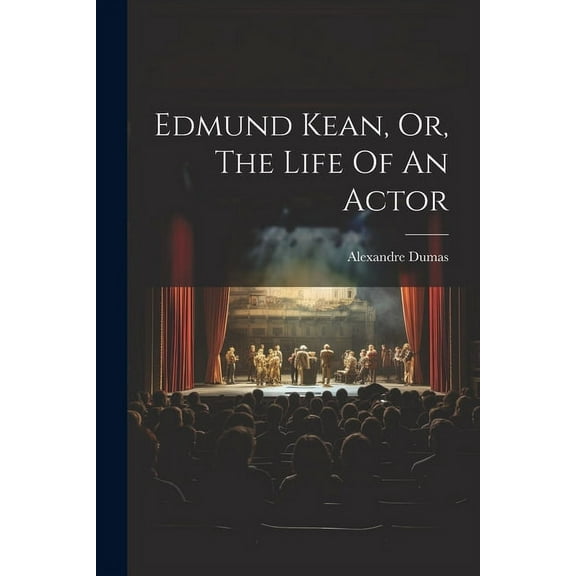 Edmund Kean, Or, The Life Of An Actor (Paperback)