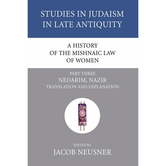 Studies in Judaism in Late Antiquity A History of the Mishnaic Law of Women, Part 3, Book 31, (Paperback)