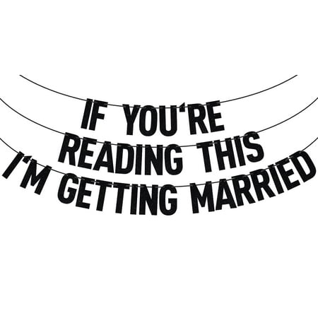 Black Glitter If You're Reading This I'm Getting Married Banner, About Damn Time/Till Death/Mr & Mrs, Funny Wedding Engagement Brial Shower Party Decorations Supplies