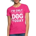 thumbnail image 4 of I'M Only Talking To My Dog Today Funny Dog Owner Shirt Dogs Shirt Gift For Dog Mom Dog Mom Shirt Dog Pink Shirts For Women Dog Lover Pink T Shirt Gift, 4 of 10