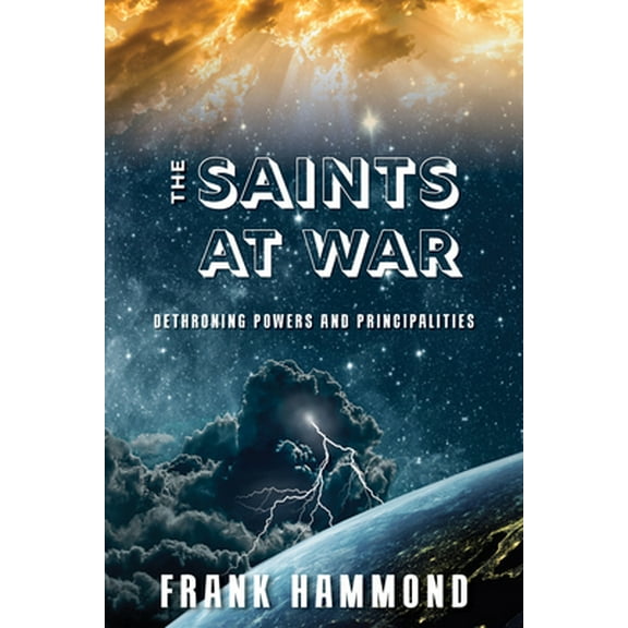Pre-Owned Saints at War: Spiritual Warfare for Families, Churches, Cities and Nations (Paperback) 0892281049 9780892281046