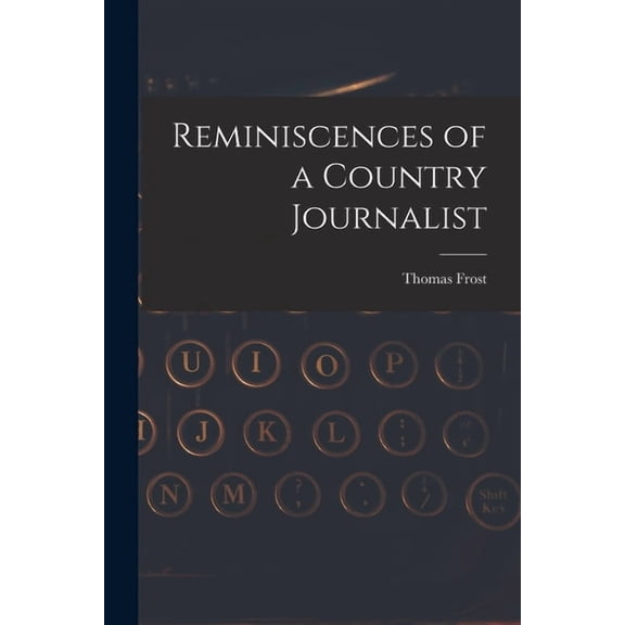 Reminiscences of a Country Journalist, (Paperback)