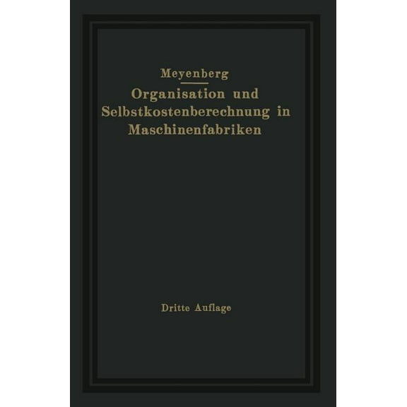 Einführung in Die Organisation Von Maschinenfabriken Unter Besonderer Berücksichtigung Der Selbstkostenberechnung, (Paperback)