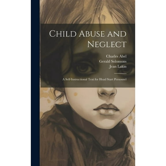 Child Abuse and Neglect: A Self-instructional Text for Head Start Personnel (Hardcover)