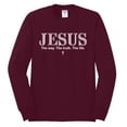 thumbnail image 2 of Wild Bobby Jesus the Way. The Truth. The Life Inspirational/Christian Men Long Sleeve Shirt, Maroon, Large, 2 of 5