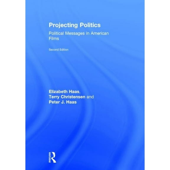 Projecting Politics: Political Messages in American Films, (Hardcover)