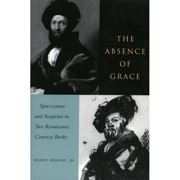 The Absence of Grace: Sprezzatura and Suspicion in Two Renaissance Courtesy Books, (Paperback)
