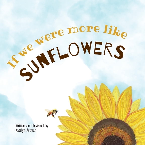 If we were more like SUNFLOWERS, (Paperback)
