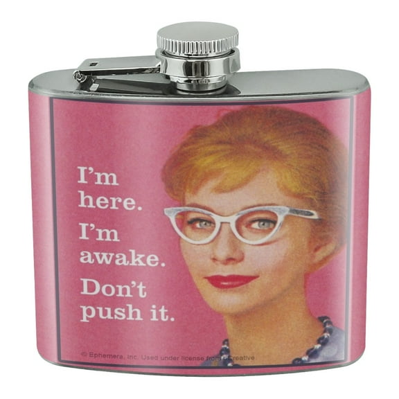 I'm Here Awake Don't Push it Funny Humor Stainless Steel 5oz Hip Drink Kidney Flask