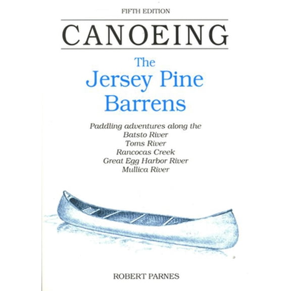 Pre-Owned Canoeing the Jersey Pine Barrens (Paperback) 0762702222 9780762702220