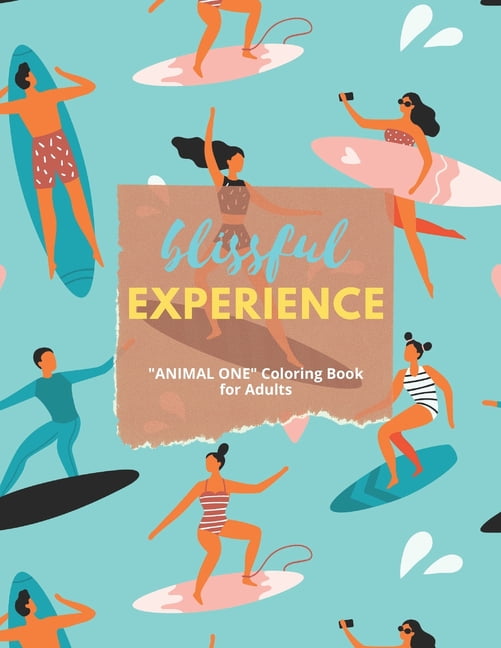 Download Blissful Experience Animal One Coloring Book For Adults Large 8 5 X11 Brain Experiences Relief Lower Stress Level Negative Thoughts Expelled Achieve Mindfulness Paperback Walmart Com Walmart Com