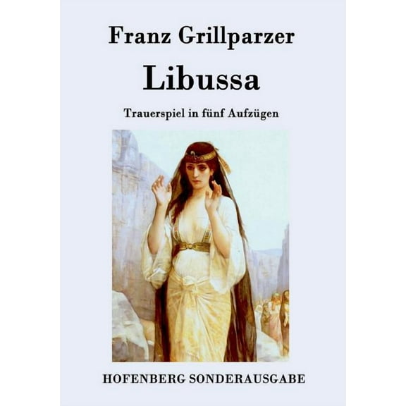 Libussa : Trauerspiel in fünf Aufzügen (Paperback)