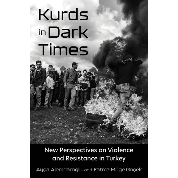 Contemporary Issues in the Middle East Kurds in Dark Times: New Perspectives on Violence and Resistance in Turkey, (Paperback)