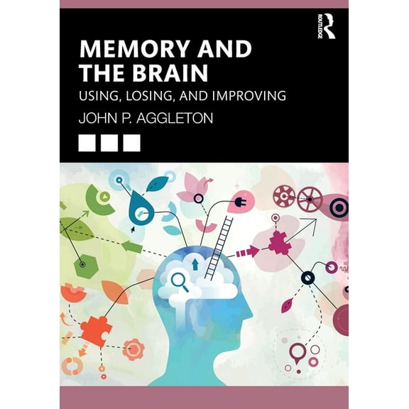 Memory and the Brain: Using, Losing, and Improving, (Paperback)