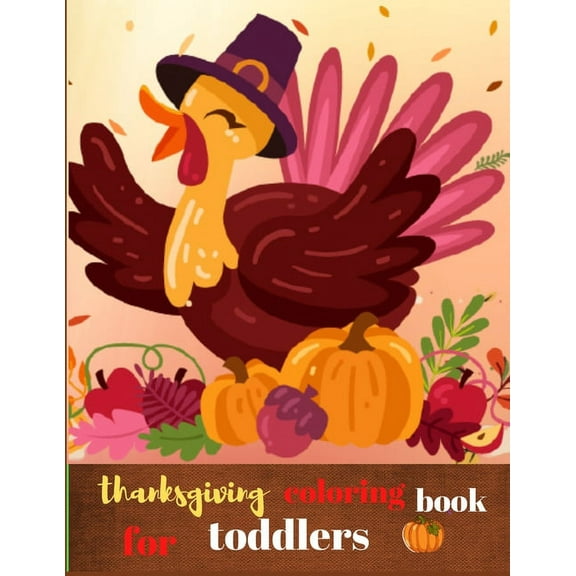 Thanksgiving coloring book for toddlers: Fun and Easy Thanksgiving Coloring Pages for Kids, Toddlers, and Preschoolers