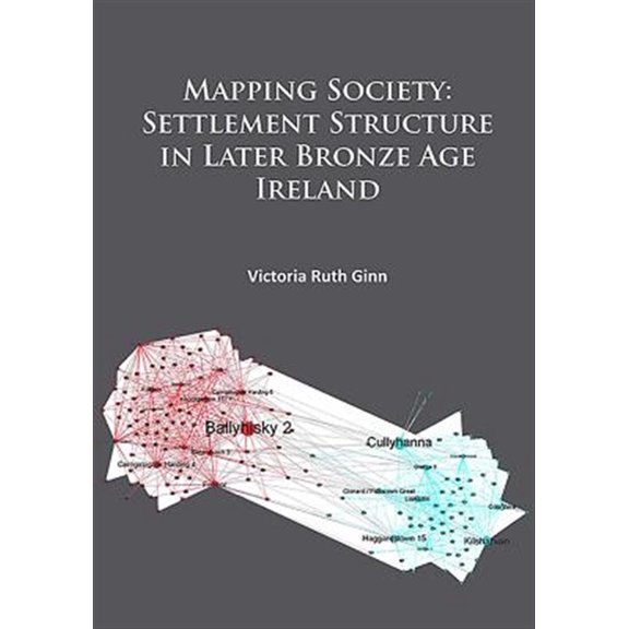 Pre-Owned Mapping Society: Settlement Structure in Later Bronze Age Ireland (Paperback)