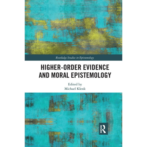 Routledge Studies in Epistemology Higher-Order Evidence and Moral Epistemology, (Paperback)