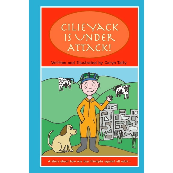 Cilie Yack is Under Attack: A story about how one boy triumphs against all odds...., (Paperback)