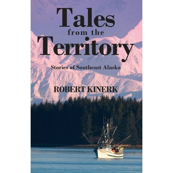 Tales from the Territory: Stories of Southeast Alaska, (Paperback)