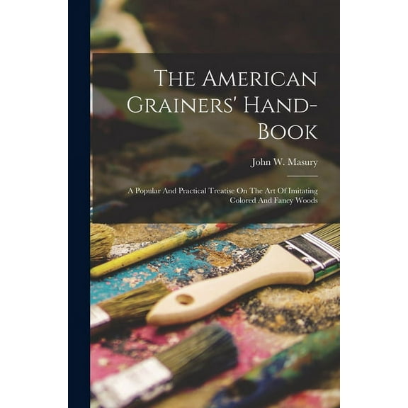 The American Grainers' Hand-book (Paperback)