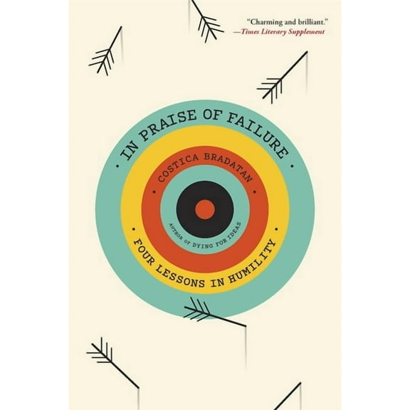 In Praise of Failure: Four Lessons in Humility, (Paperback)