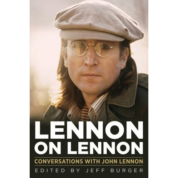Musicians in Their Own Words Lennon on Lennon: Conversations with John Lennon, (Paperback)