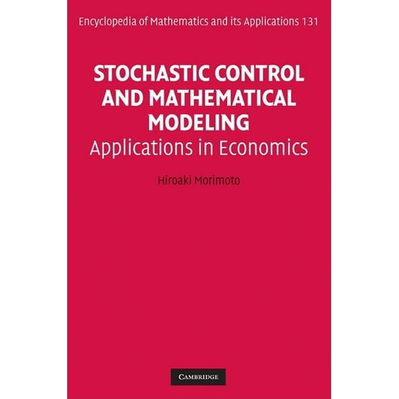 Encyclopedia of Mathematics and Its Appl Stochastic Control and Mathematical Modeling, Book 131, (Hardcover)