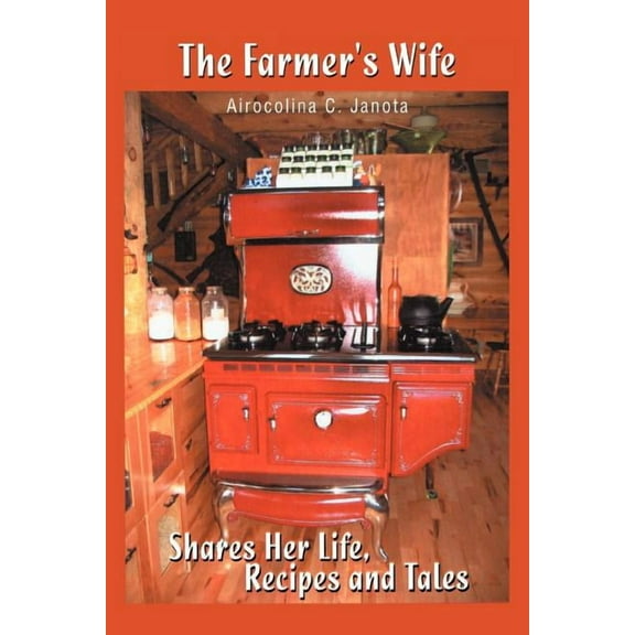 The Farmer's Wife: Shares Her Life, Recipes and Tales, (Paperback)