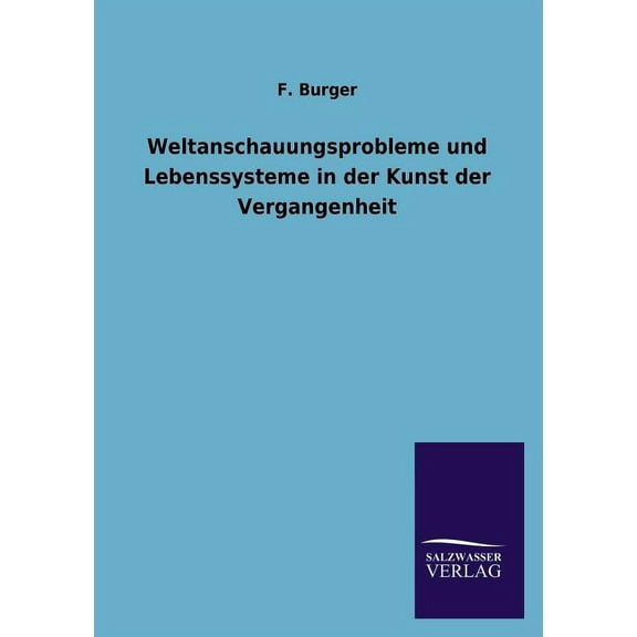 Weltanschauungsprobleme Und Lebenssysteme in Der Kunst Der Vergangenheit (Paperback)